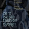 Zero Waste Fashion Design