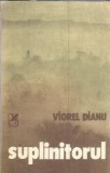Cumpara ieftin Suplinitorul - Viorel Dianu, Editura Cartea Romaneasca 1986, Brosata, Literatura Romana Clasica, Roman