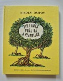 Nikolai Osipov - Din lumea vrăjită a plantelor, ilustrații Victor Kirillov; 1988