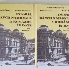 ISTORIA BANCII NATIONALE A ROMANIEI IN DATE , VOLUMELE I - II , 1880 - 1914 de MIHAELA TONE ... CRISTIAN PAUNESCU , 2009