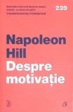 Despre Motivație - Napoleon Hill, Curtea Veche, 2025, Psihologie, 218 pagini, Coperta Paperback