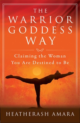 The Warrior Goddess Way: Claiming the Woman You Are Destined to Be foto