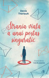 Strania viață a unui poștaș singuratic - Paperback brosat - Denis Th&eacute;riault - Curtea Veche