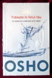 Cumpara ieftin &quot;Traieste in felul tau. Ce inseamna cu adevarat sa fii rebel?&quot;, OSHO, 2014, Litera