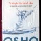 &quot;Traieste in felul tau. Ce inseamna cu adevarat sa fii rebel?&quot;, OSHO, 2014. Carte noua, in tipla
