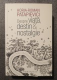 Horia-Roman Patapievici - Despre viață, destin &amp; nostalgie