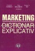 Marketing. Dictionar Explicativ - Constantin Florescu, Petre Malcomete, Nicolae Al. Pop - Editura Economica, 2003, 815 pagini