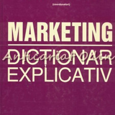 Marketing. Dictionar Explicativ - Constantin Florescu, Petre Malcomete