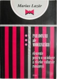 Paradoxuri ale modernizarii. Elemente pentru o sociologie a elitelor culturale romanesti &ndash; Marius Lazar