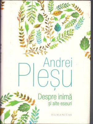 HST C2204 Despre inimă și alte eseuri 2017 Andrei Pleșu foto