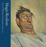 Magic Realism: Art in Weimar Germany 1919-33