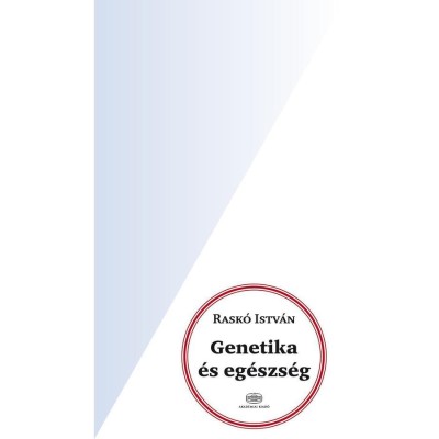 Genetika &amp;eacute;s eg&amp;eacute;szs&amp;eacute;g - Rask&amp;oacute; Istv&amp;aacute;n foto