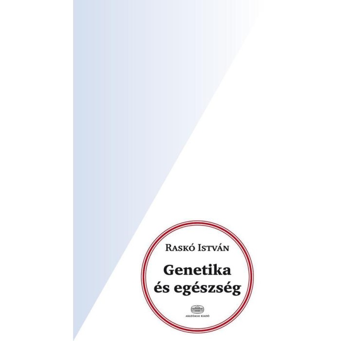 Genetika &eacute;s eg&eacute;szs&eacute;g - Rask&oacute; Istv&aacute;n