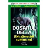 DOSARUL DELTA.(Extra)terestrii suntem noi - Emil Strainu, Emilian Dobrescu