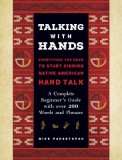 Talking with Hands: Everything You Need to Start Learning Native American Hand Talk - A Complete Beginner's Guide with Over 200 Words and
