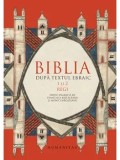 Biblia dupa textul ebraic. 1 si 2 Regi/***