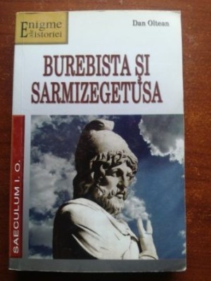 Burebista si Sarmizegetusa- Dan Oltean foto