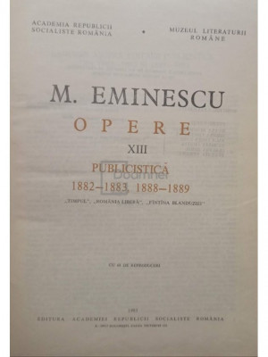 M. Eminescu - Opere, vol. XIII. Publicistica (editia 1985) foto