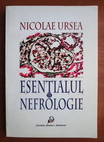 Nicolae Ursea - Esentialul in nefrologie (2000)