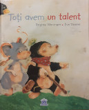 Toti avem un talent