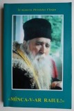 Manca-v-ar Raiul! In memoria Parintelui Cleopa