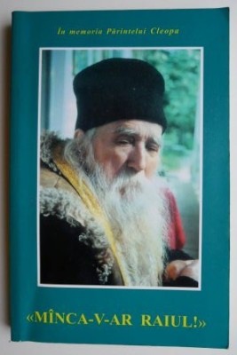 Manca-v-ar Raiul! In memoria Parintelui Cleopa foto
