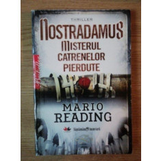 NOSTRADAMUS . MISTERUL CATRENELOR PIERDUTE de MARIO READING , 2009
