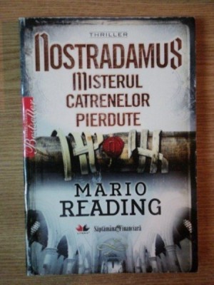 NOSTRADAMUS . MISTERUL CATRENELOR PIERDUTE de MARIO READING , 2009 foto