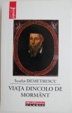 Viata dincolo de mormant - Scarlat Demetrescu, Spiritualitate, Ezoterism, Brosata/Cartonata, Stare Buna/Foarte Buna