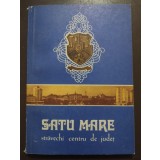 Iosif Uglar (coord.) - Satu Mare: străvechi centru de județ (1972)