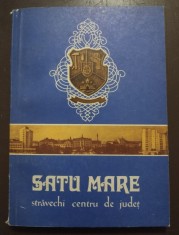 Iosif Uglar (coord.) - Satu Mare: străvechi centru de județ (1972)