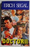 Doctorii - Erich Segal - Carte Beletristica - Editura [Adauga Editura] - Noua/Anticariat - Stare Buna/Foarte Buna