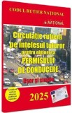 Circulatie rutiera pe intelesul tuturor pentru obtinerea permisului de conducere. 2025 Usor si simplu