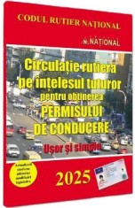 Circulatie rutiera pe intelesul tuturor pentru obtinerea permisului de conducere. 2025 Usor si simplu
