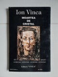 Ion Vinea - Moartea de cristal - 101 poezii - centenar, Editura Vinea