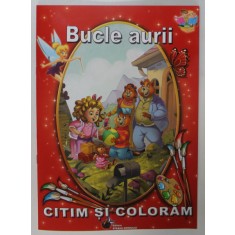 BUCLE AURII SI CEI TREI URSULETI , CITIM SI COLORAM , ilustratii de VAN GOOL , 2016