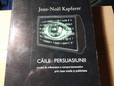 CAILE PERSUASIUNII - JEAN NOEL KAPFERER, ED COMUNICARE 2002, 205 PAG foto