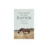 The Cradle of the Raptor: Book One: The Beginning