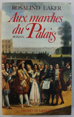 AUX MARCHES DU PALAIS , roman par ROSALIND LAKER , 1990 foto