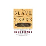 The Slave Trade: The Story of the Atlantic Slave Trade: 1440 - 1870