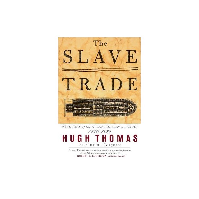 The Slave Trade: The Story of the Atlantic Slave Trade: 1440 - 1870