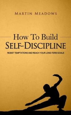 How to Build Self-Discipline: Resist Temptations and Reach Your Long-Term Goals foto