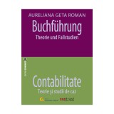 Buchfuehrung. Theorie und Fallstudien - Contabilitate. Teorie si studii de caz - Aureliana Geta Roman