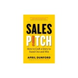 Sales Pitch: How to Craft a Story to Stand Out and Win
