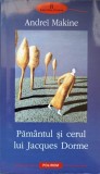 PAMANTUL SI CERUL LUI JACQUES DORME-ANDREI MAKINE-355414
