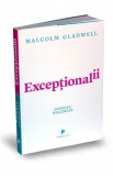 Exceptionalii. Povestea succesului - Malcolm Gladwell