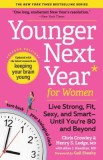 Younger Next Year for Women: Live Strong, Fit, Sexy, and Smart--Until You&#039;re 80 and Beyond