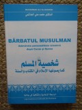 BARBATUL MUSULMAN - ADEVARATA PERSONALITATE ISLAMICA DUPA CORAN SI SUNNA de MUHAMMAD ALI AL - HASIMI , 2006