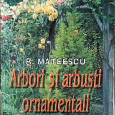 ARBORI SI ARBUSTI ORNAMENTALI-R. MATEESCU