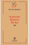 Scriitori romani de azi. Vol.3 - Eugen Simion